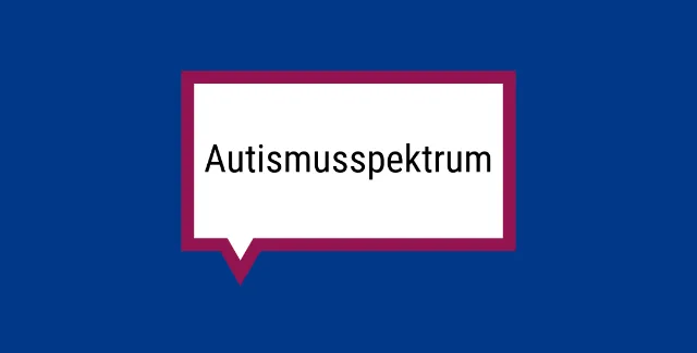 Rechteckige Sprechblase auf blauem Hintergrund, in der Autismusspektrum geschrieben steht.
